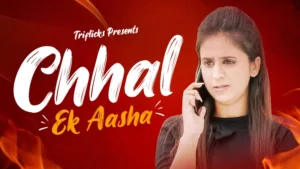 Chhal Ek Aasha by TriFlicks OTT