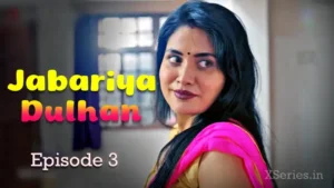 Jabariya Dulhan Episode 3 by Ratri OTT