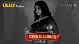 Utha Le Jaunga Episode 3