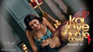 Koi Jaye Toh Le Aaye Episode 13 by Atrangii OTT