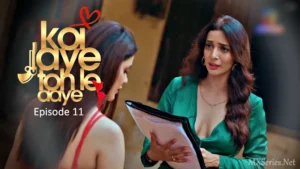 Koi Jaye Toh Le Aaye Episode 11 by Atrangii OTT