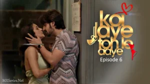 Koi Jaye Toh Le Aaye Episode 6 by Atrangii OTT