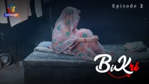Bikri Episode 2 by Atrangii OTT