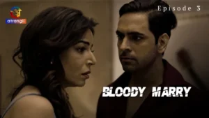 Bloody Marry Episode 3 by Atrangii OTT