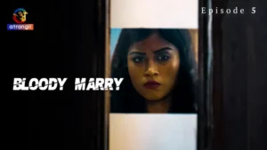 Bloody Marry Episode 5 by Atrangii OTT