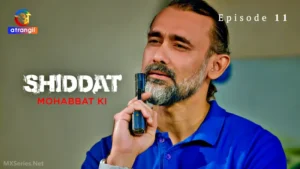 Shiddat Mohabbat Ki Episode 11 by Atrangii OTT