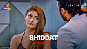 Shiddat Mohabbat Ki Episode 2 by Atrangii OTT