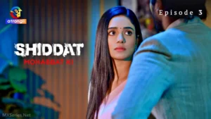 Shiddat Mohabbat Ki Episode 3 by Atrangii OTT