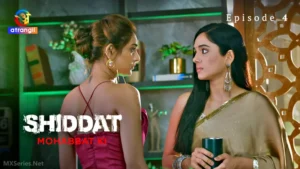 Shiddat Mohabbat Ki Episode 4 by Atrangii OTT