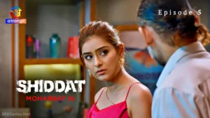 Shiddat Mohabbat Ki Episode 5 by Atrangii OTT