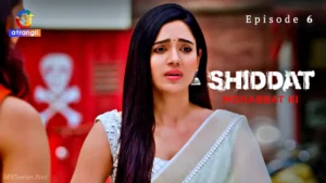 Shiddat Mohabbat Ki Episode 6 by Atrangii OTT