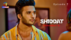 Shiddat Mohabbat Ki Episode 7 by Atrangii OTT