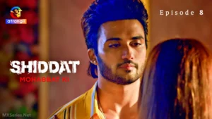 Shiddat Mohabbat Ki Episode 8 by Atrangii OTT