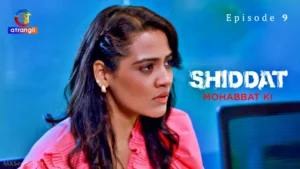 Shiddat Mohabbat Ki Episode 9 by Atrangii OTT