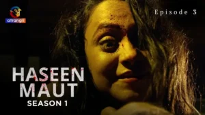 Haseen Maut Episode 3 by Atrangii OTT